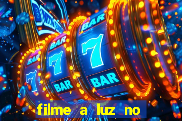 filme a luz no fim do mundo completo dublado